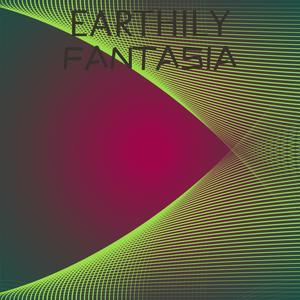 Earthily Fantasia