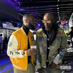 Fill You Up (feat. yunGmouthpiece) (Explicit)