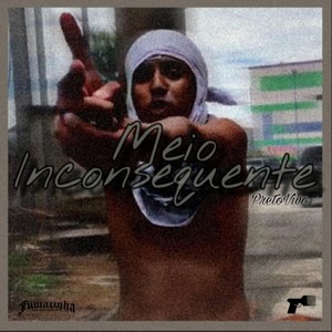 Meio Inconsequente (Explicit)