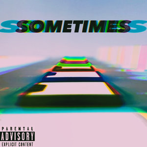 Sometimes (Explicit)