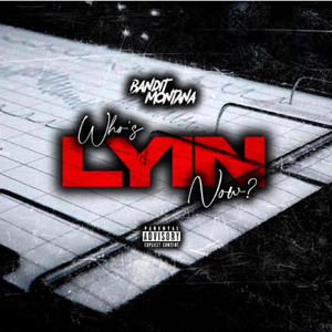 Whos Lyin Now (Explicit)