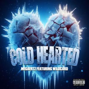 Cold Hearted (feat. Wildcard) [Explicit]