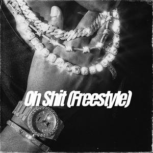 Oh **** (Freestyle) [Explicit]