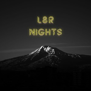 L8R Nights (Explicit)