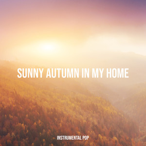 Sunny Autumn in My Home – Instrumental Pop