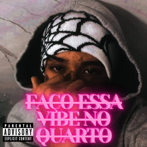 FAÇO ESSA VIBE NO QUARTO (Explicit)