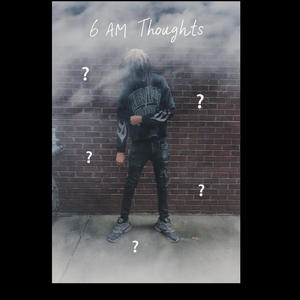 6 A.M Thoughts (Explicit)