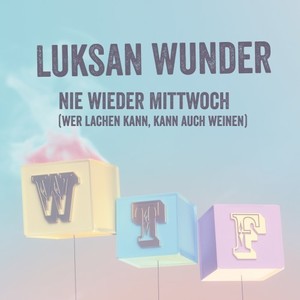 Nie wieder Mittwoch (Wer lachen kann, kann auch weinen) [Explicit]