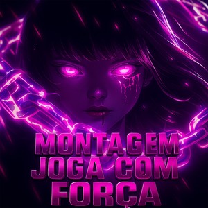 MONTAGEM JOGA COM FORÇA (Explicit)