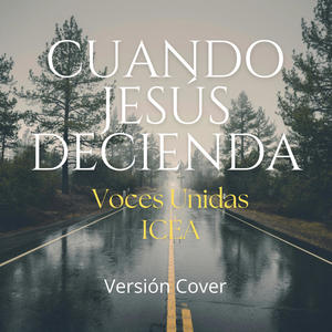 Cuando Jesús Decienda