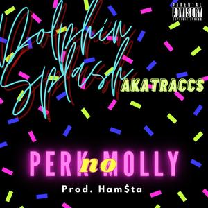 Perk no Molly(feat. AKATraccs) (Explicit)
