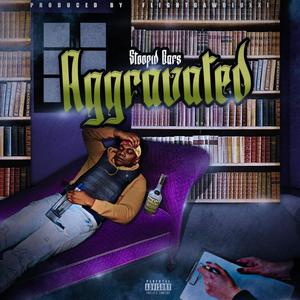 AGGRAVATED (Explicit)