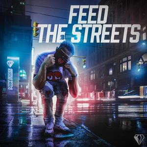 Feed The Streets (Explicit)