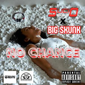NO CHANCE (feat. 5ucio Deezzo) (Explicit)