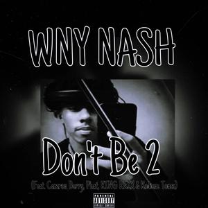 Don't Be 2 (feat. Camron Berry, Phat, KING REXX & Kodiene Tones) [Explicit]