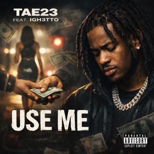 Use Me (feat. IGh3tto) (Explicit)