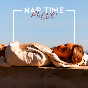 Nap Time Piano: Gentle and Soft Piano for Deep Relaxation and Sleep