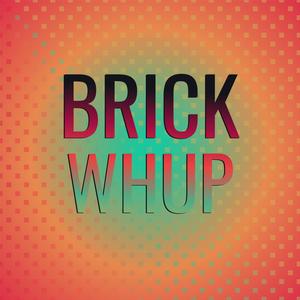 Brick Whup
