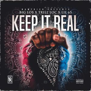 Keep It Real (feat. Lil 65 & Trill Loc) [Explicit]