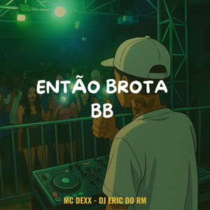 Então Brota BB (Explicit)