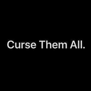 Curse Them All. (Explicit)