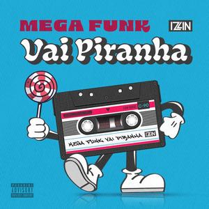 MEGA FUNK VAI PIRANHA (Explicit)