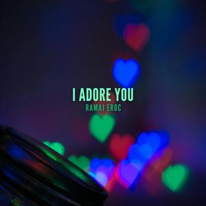 I Adore You (Explicit)