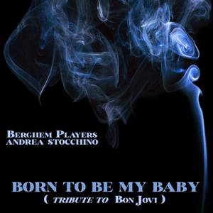 Born To Be My Baby (Tribute To Bon Jovi)