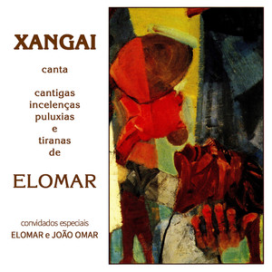 Xangai Canta Cantigas, Incelenças, Puluxias e Tiranas de Elomar (Remasterizado)