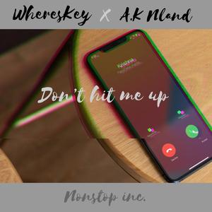 Don't hit me up (feat. Whereskey) (Explicit)
