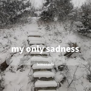 my only sadness