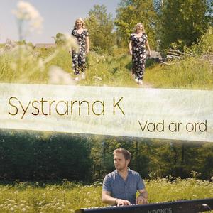 Vad Är Ord (feat. Systrarna K)