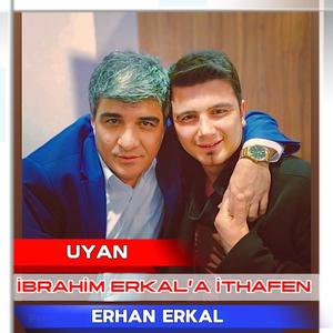 UYAN (İbrahim Erkal'a İthafen)