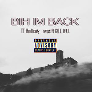 BIH IM BACK (feat. rvres & K!LL H!LL) [Explicit]