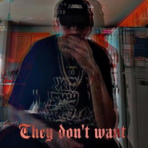 They don't want (feat. LonerBoy) [Explicit]