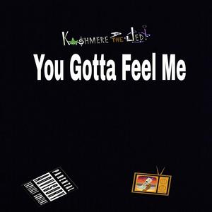 You Gotta Feel Me (Explicit)