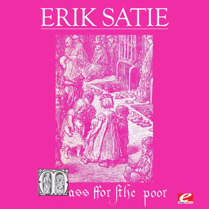 Satie: Mass For The Poor (Messe des Pauvres) (Digitally Remastered)
