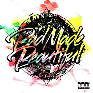 Bad Made Beautiful (Explicit)