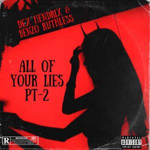 All of Your Lies, Pt. 2 (feat. Benzo Ruthless, Dex Tha Chef & Manaphy) (Explicit)
