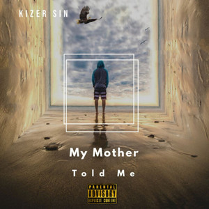 My Mother Told Me (Explicit)