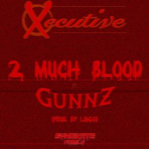 2 Much Blood (feat. Gunnz) (Explicit)