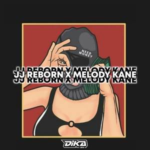 JJ REBORN X MELODY KANE
