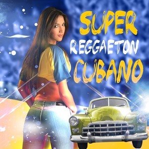 Super Reggaeton Cubano