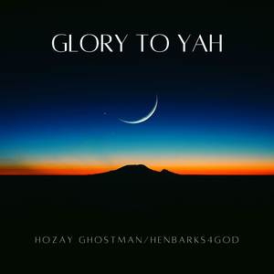 Glory To Yah (feat. HoZay Ghostman)