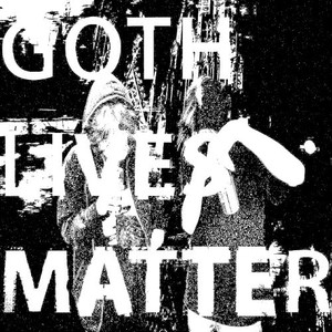 Goth LIVES MATTER (Explicit)