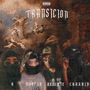 TRANSICION (feat. C.H.A.G.R.I.N, AkuSiete & H) (Explicit)