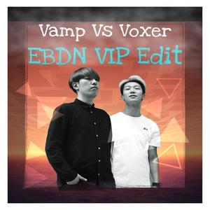 EBDN (VIP Edit) [feat. Voxer] [Explicit]