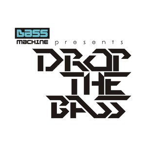 Bass Machine Recordings presents: Drop The Bass (Volume 2)