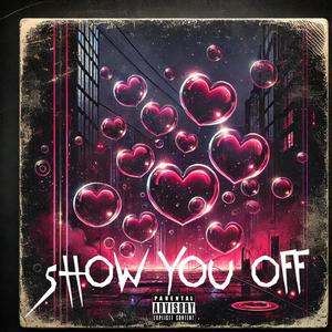 Show You Off (Explicit)