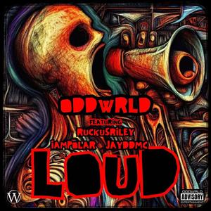 LOUD (feat. ODDWRLD, Ruckus Riley & IamPolar) [Explicit]